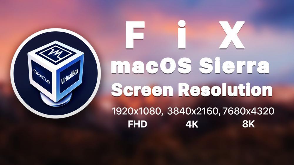 How to Fix macOS Sierra Screen Resolution on VirtualBox