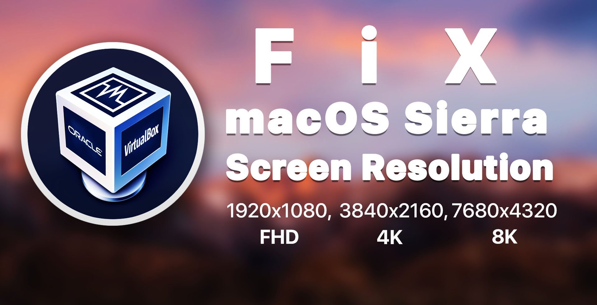 How to Fix macOS Sierra Screen Resolution on VirtualBox