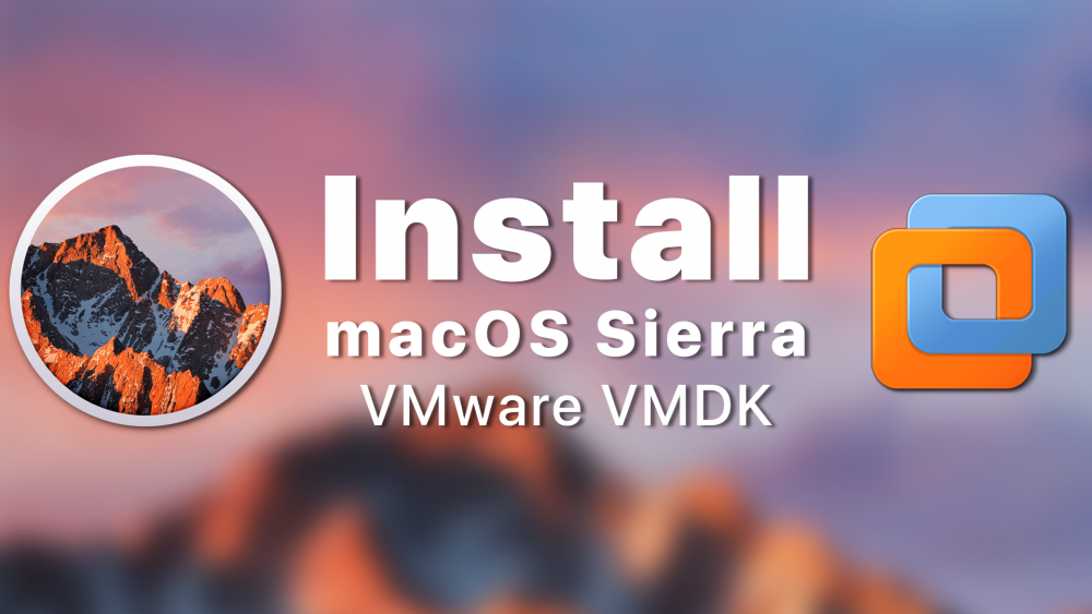 How to Install macOS Sierra on VMware using VMDK on Windows 10 - PC