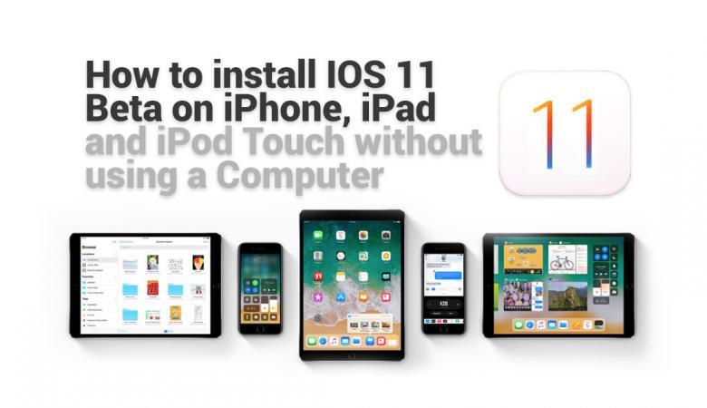 How to Install IOS 11 Public Beta 4 on iPhone, iPad and iPod Touch without Using a Computer.