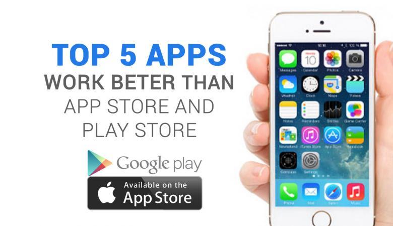 Top 5 Apps that Work Better than App Store and Play Store