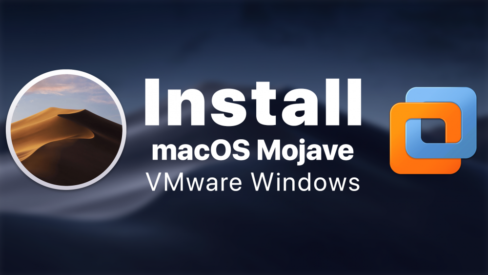 How to Install macOS Mojave on VMware on Windows 10 - PC