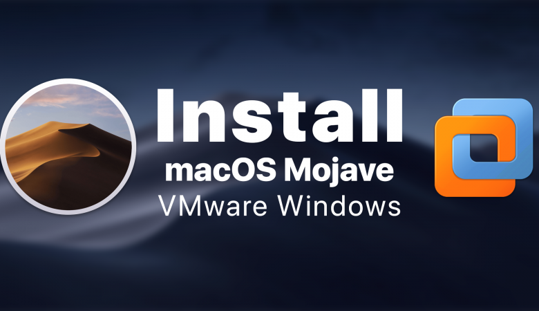 How to Install macOS Mojave on VMware on Windows 10 - PC