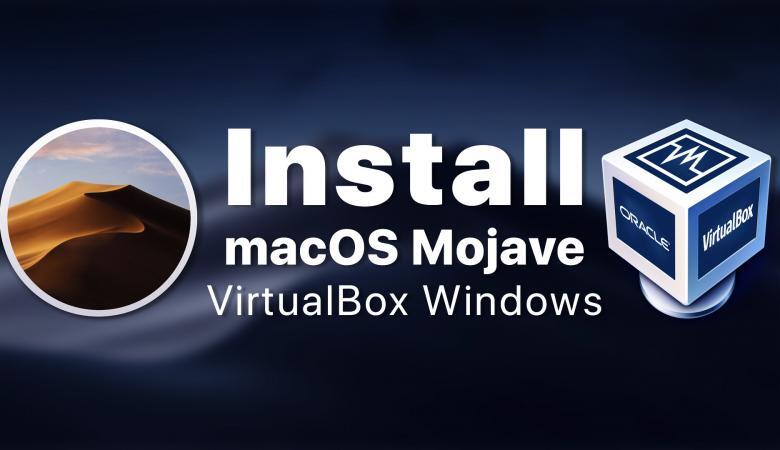 How to Install macOS Mojave On Virtualbox on Windows Using ISO