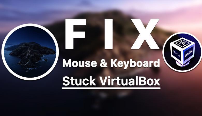 Fix Mouse & Keyboard Stuck on macOS Catalina on VirtualBox