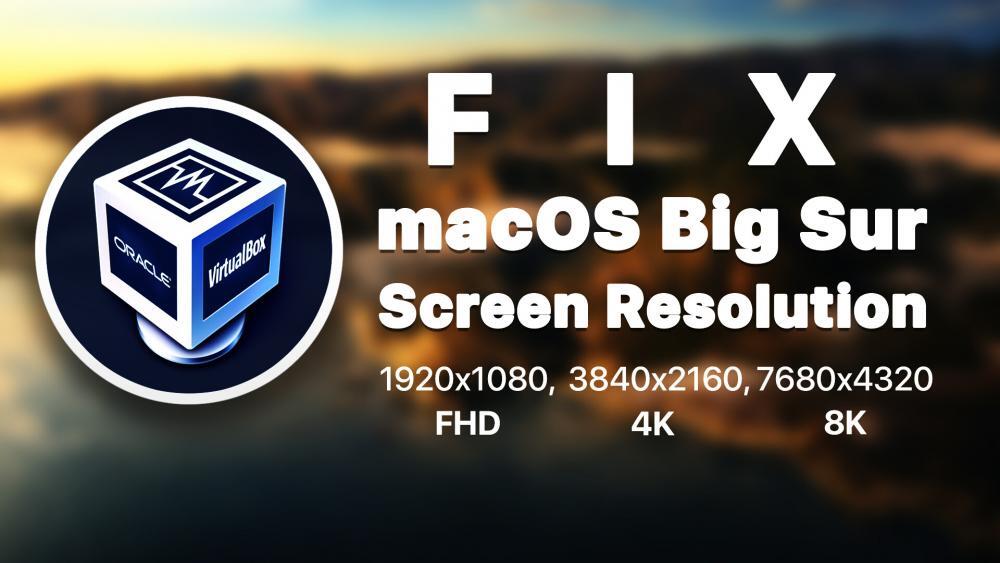 How to Fix macOS Big Sur Screen Resolution on VirtualBox