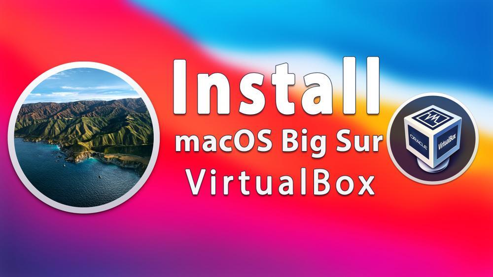 How to Install macOS Big Sur on VirtualBox on Windows – PC