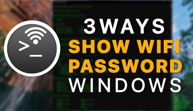 3 Ways to show WiFi Password on Windows -10,8,7