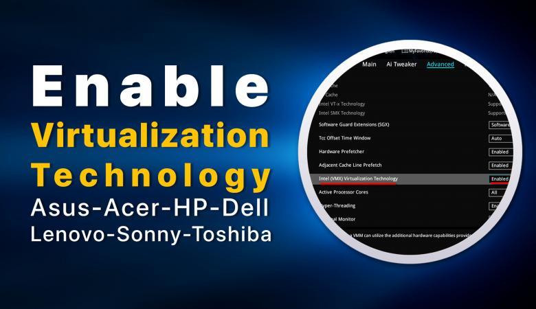 How to Enable Virtualization Technology on Asus Aser HP Dell Lenovo