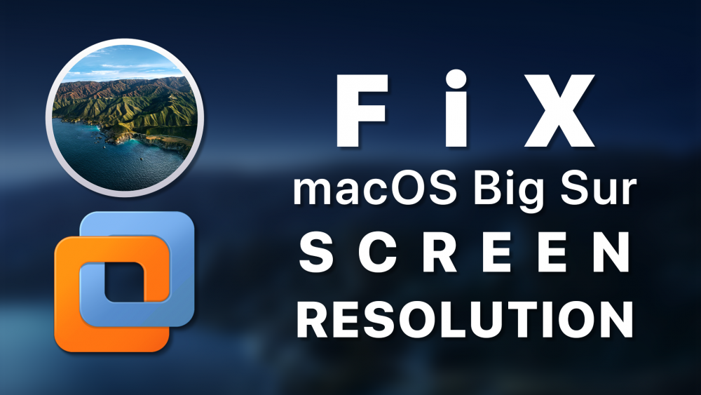 Fix macOS Big Sur Screen Resolution on VMware