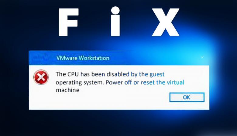 How to Fix The Guest Operating System Has Disabled the CPU