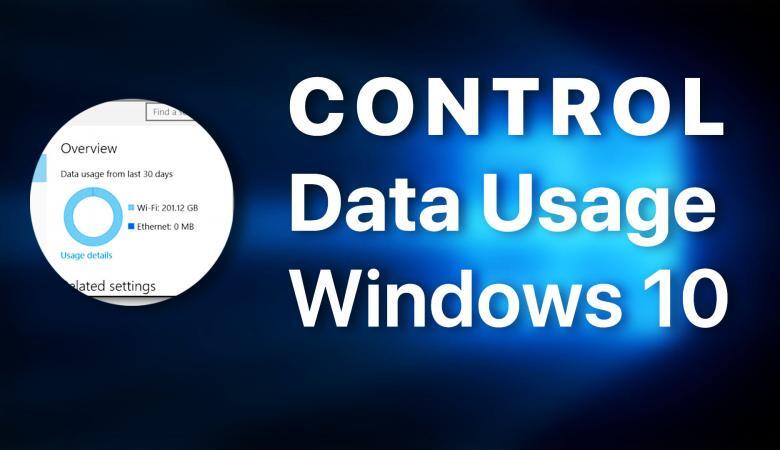 How to Control Your Internet Data in Windows 10