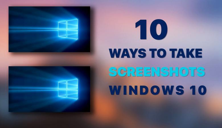 10 Ways to Take Screenshot Windows 10