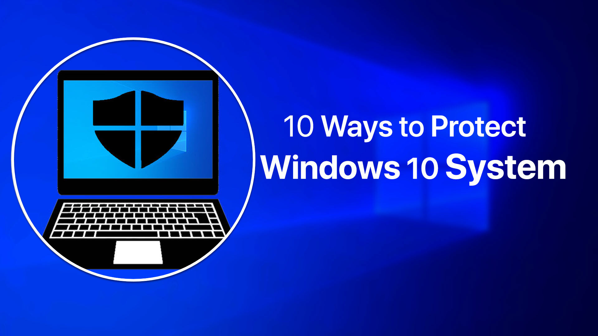 10 Ways to Protect Your Windows 10 System - wikigain