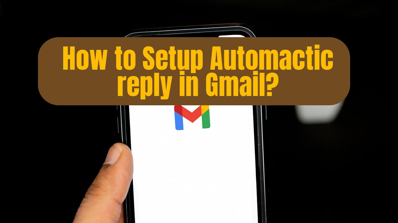 How to Setup Auto reply in Gmail?