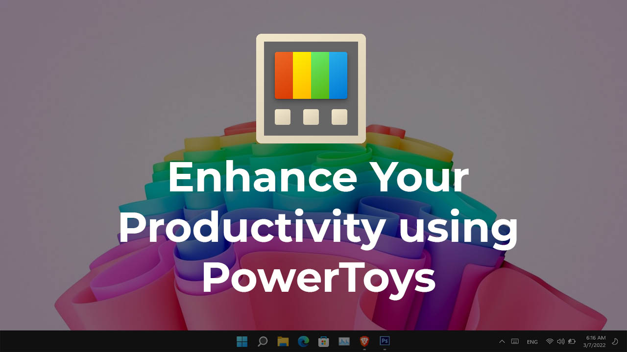 Enhance Your Productivity using PowerToys