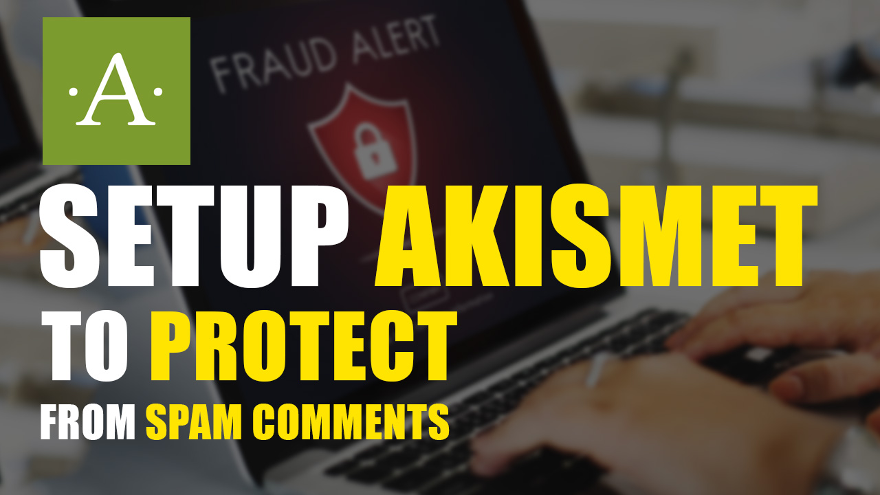 Setup Akismet To Protect your site from Spam Comments.jpg