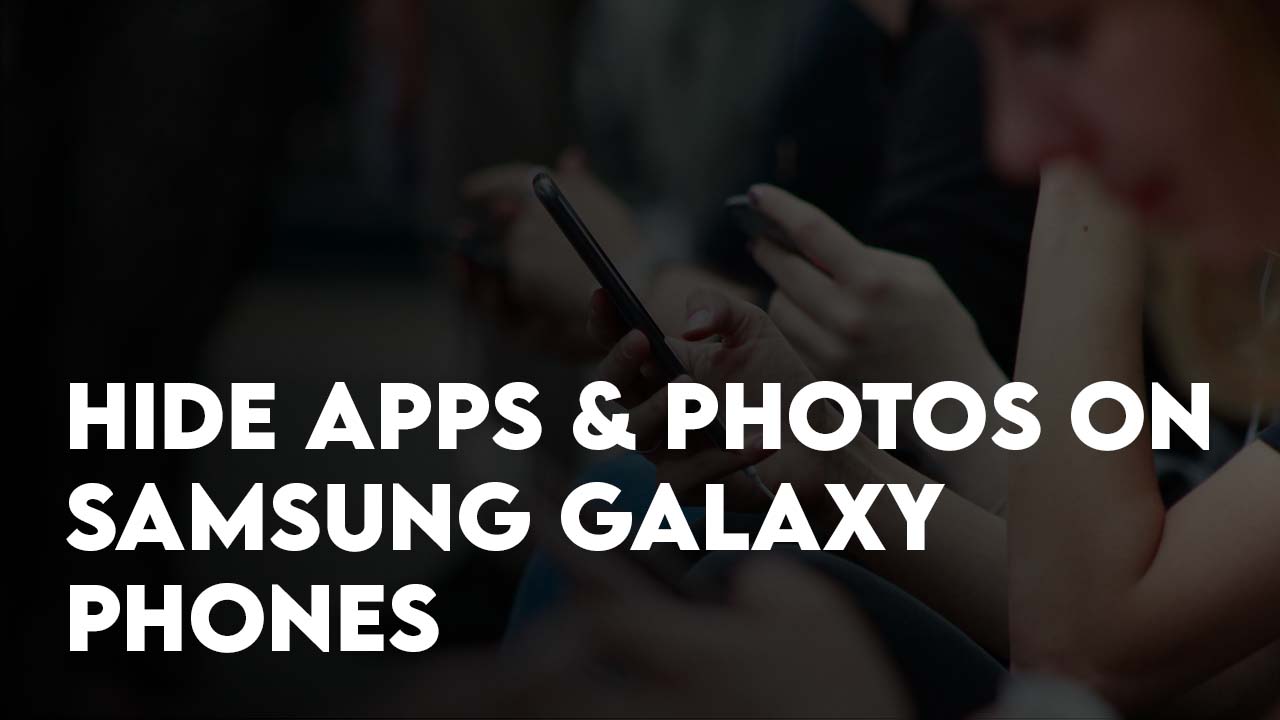 Hide Apps and Photos on Samsung Galaxy Phones