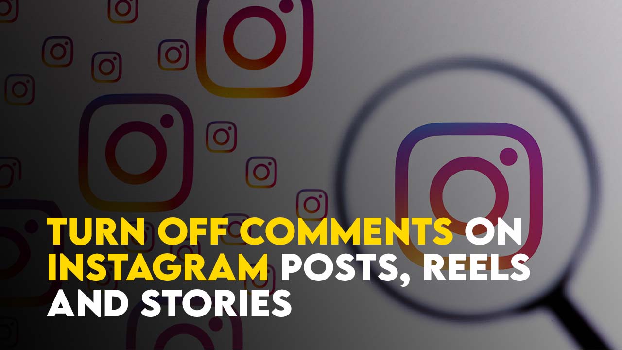 Turn off Comments on Instagram Posts Reels and Stories